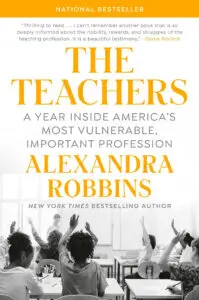 Book cover of The Teachers, A Year Inside America's Most Vulnerable, Important Profession