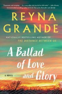 "A Ballad of Love and Glory" by Reyna Grande